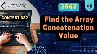2562 Find the Array Concatenation Value Leetcode Weekly Contest 332