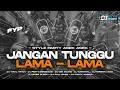 Lagu DJ JANGAN TUNGGU LAMA LAMA VIRAL TIKTOK | FULL BASS PARTY HOREG