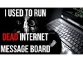 I Used to Run a DEAD Internet Message Board Creepypasta