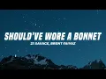 21 Savage, Brent Faiyaz - should've wore a bonnet (Lyrics)