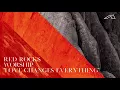 Red Rocks Worship - Love Changes Everything (Audio)