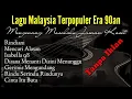 Download Lagu Lagu Malaysia Lama Populer Era 90an | Lagu Malaysia Tanpa Iklan | Lagu Malaysia Era 90an