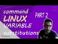 UNIX Linux bash script variable substitutions in 5 mins ep 10 part2