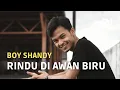Download Lagu Rindu di Awan Biru - Boy Shandy || Electro/Progressive House || Minang EDM || Cover Lagu Minang