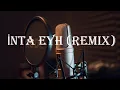 Download Lagu İnta Eyh RemiX