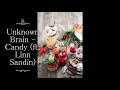 Download Lagu Unknown Brain   Candy ft  Linn Sandin