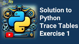 Solution to Python Exercise 1 Trace Tables