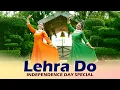 Lehra Do Dance Cover Independence Day Special Geeta Bagdwal Choreography