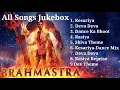 Brahmastra Movie All Songs | Deva Deva, kesariya | Arijit, Pritam | Arijit Sing | UCS music