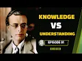 Knowledge Vs Understanding - Aldous Huxley