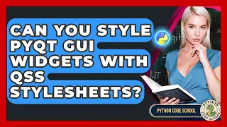 Can You Style PyQt GUI Widgets With QSS Stylesheets - Python Code School
