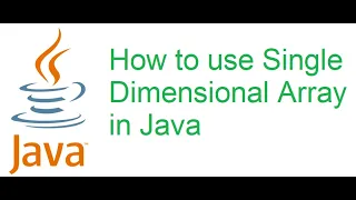 22 How to use Single Dimensional Array in Java
