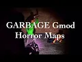 GARBAGE Gmod Horror Maps
