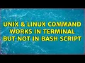 Unix Linux Command works in terminal but not in bash script 2 Solutions