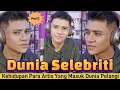 Download Lagu Kehidupan Dunia Entertain : Gw Udah Banyak Bang Ketemu Artis Yang Masuk Di Dunia Pelangi 