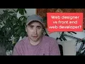Web Designer vs Front End Web Developer