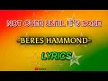 Beres Hammond - Not Over Until It's Done Lyrics|LYRICS