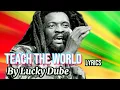 lucky Dube - Teach The World (Lyrics)