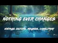 VINTAGE CULTURE, MAGNUS, CAMELPHAT - Nothing Ever Changes (Camelphat Remix) (Lyrics)