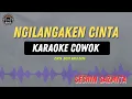 Download Lagu Ngilangaken Cinta - ( KARAOKE RAMPAK COWOK ) Seshin Sazmita tarling New Terbaru