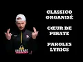 Classico Organisé - Cœur de pirate (Paroles/Lyrics)