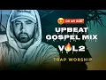 Lagu Upbeat Gospel Worship Mix Vol. 2 — High Energy Trap Praise