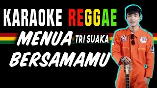 Download Karaoke Reggae Menua bersamamu - Tri suaka | SEMBARANIA MP3