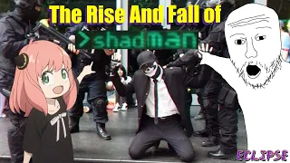 The Rise And Fall of Shadman Eclipse