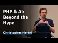 PHP AI Beyond the Hype - Christopher Hertel