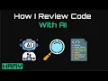 How I Review my Code with AI