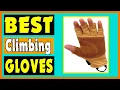 Climbing Gloves Top 5 Best Climbing Gloves