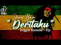 Download Lagu DERITAKU - David Bayu ( Karaoke Reggae Version + Free Flp )