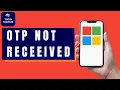 Microsoft Account OTP Not Received Verification Issues