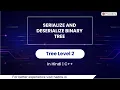 Serialize And Deserialize Binary Tree Module Trees In Hindi CPP - 15