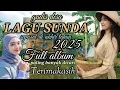 Lagu LAGU SUNDA FULL ALBUM 2025 PALING BANYAK DICARI || LAGU SUNDA BIKIN ADEM UNTUK DI DENGAR SETIAP SAAT