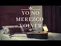 Download Lagu Yo No Merezco Volver Instrumental