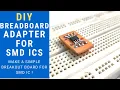 Make SMD ICs Breadboard friendly DIY SMD to DIP adapter
