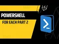 PowerShell FOR EACH PART 2