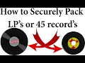 How to securely pack LP or 45 record albums for shipping Ebay or Amazon