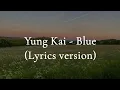 Download Lagu Yung Kai – Blue (Lyrics Video)