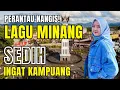 PERANTAU NANGIS!! LAGU MINANG SEDIH MENYAYAT HATIโผ๏ธPENUH NOSTALGIA | #laguminangviral