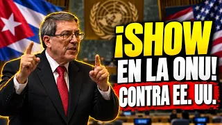 URGENTE: CANCILLER CUBANO ESTALLA CONTRA USA, LA DICTADURA SIGUE CON SU SHOW EN LA ONU