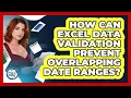 How Can Excel Data Validation Prevent Overlapping Date Ranges - Docs and Sheets Pro