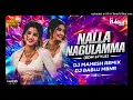 Lagu NALLA NAGULAMMA - ( EDM STYLE MIX ) -  REMIX DJ MAHESH REMIX \u0026 DJ BABLU MBNR