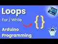 Loops For While Explained for Beginners Arduino Programming E7