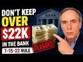 Don t Keep Over 22 000 In Any Bank Account The 7-15-22 Rule Seniors Need In 2026
