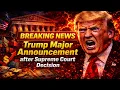 Major Trump Announcement after Supreme Court Decision - 2000 Stimulus Checks in Jeopardy