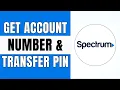 How To Get Account Number And Transfer Pin From Spectrum - Easy 2024