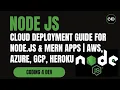 Cloud Deployment Guide for Node js MERN Apps AWS Azure GCP Heroku Step-by-Step Setup