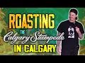 Roasting The Calgary Stampede In Calgary Uncle Hack